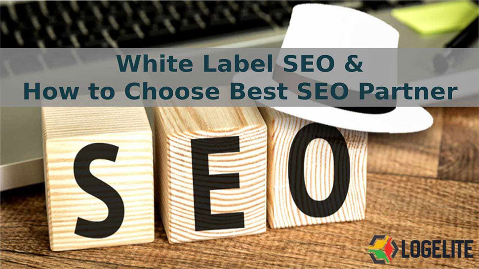 White Label SEO & How to Choose Best SEO Partner