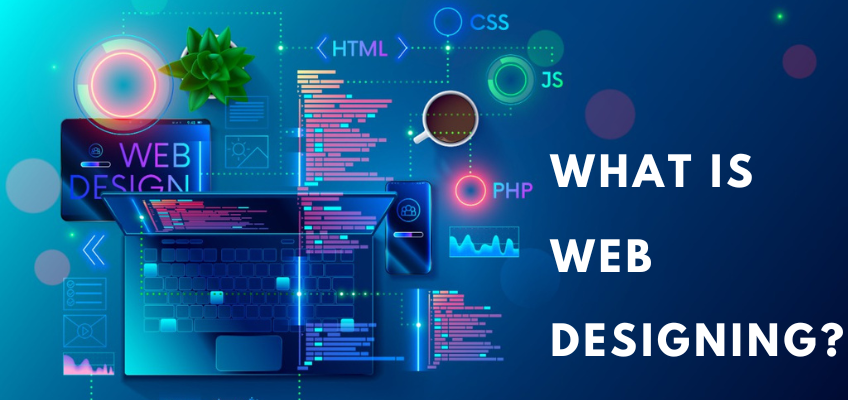 What is Web Designing? A Complete Guide